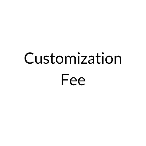 $100 Customization Fee